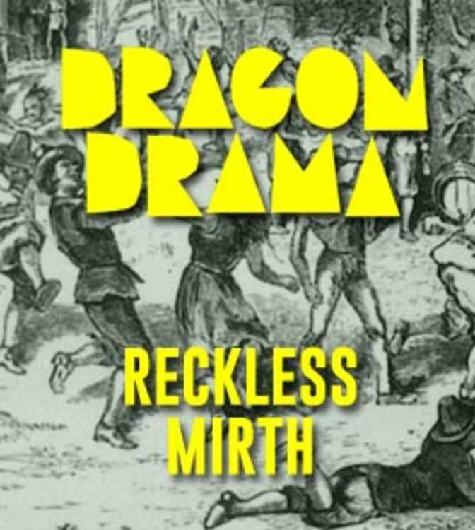 A poster for the club's new show, Reckless Mirth (Courtesy of Dragon Drama)