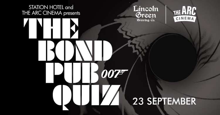 The James Bond themed pub quiz will be held at The Station Hotel, the week before No Time to Die hits cinemas. Poster courtesy of The Arc Cinema, Hucknall.