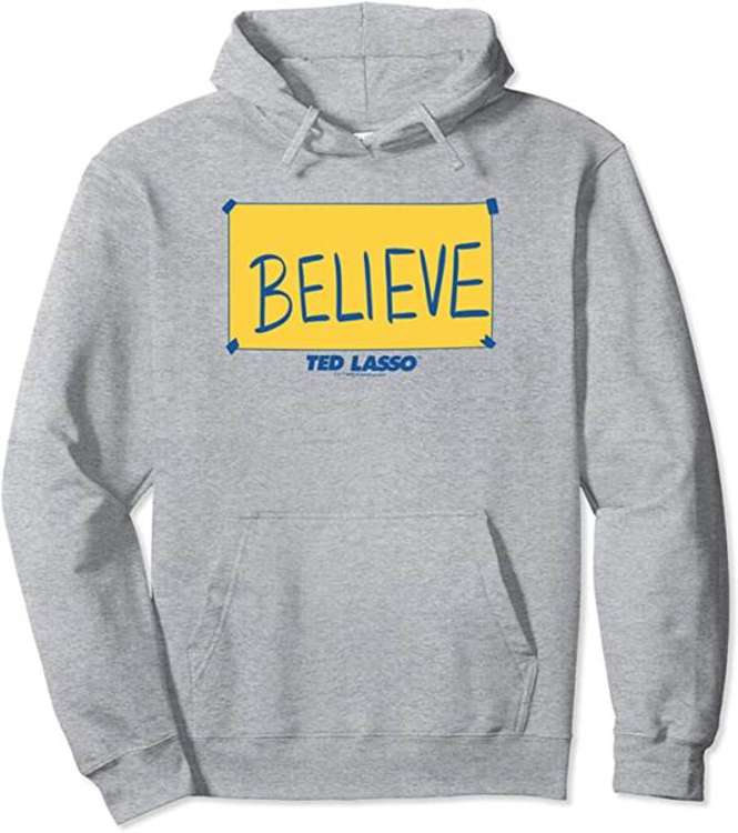 The BELIEVE hoodie - a tribute to Ted's favourite mantra