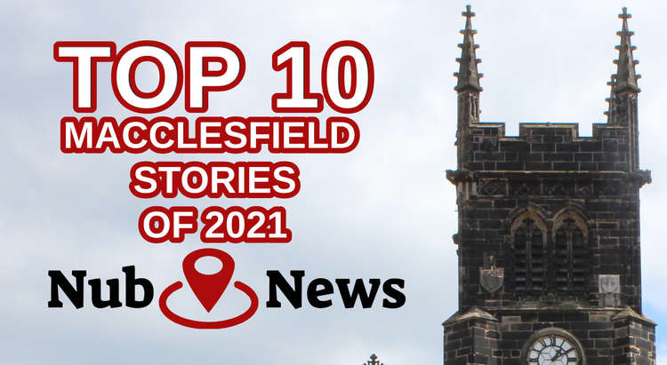 Macclesfield: Here's the ten most read Macclesfield news stories we produced for you in 2021.