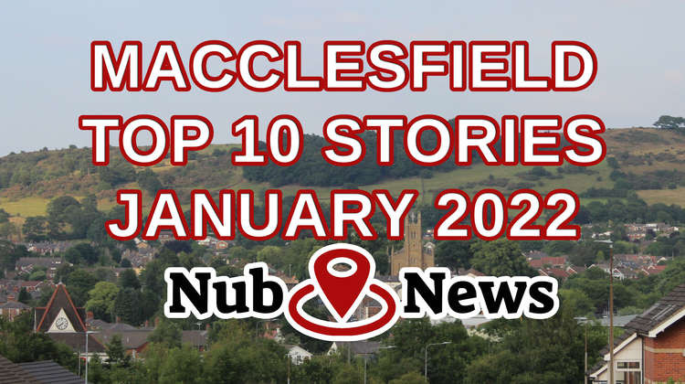 Macclesfield: Ever wondered what our most read stories are? Here's the most popular Macclesfield news stories that YOU loved the most in January 2022.