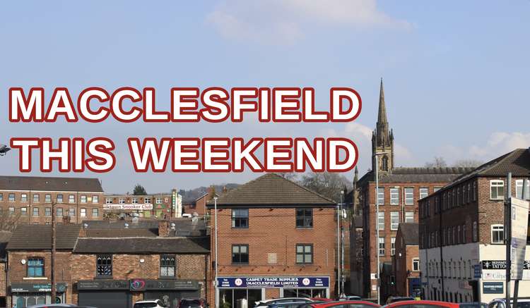 Macclesfield: We've rounded up the four best events happening in our great town this weekend.
