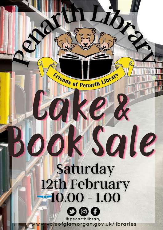 Cake and book sale at Penarth Library. Saturday, February 12 at 10:00.