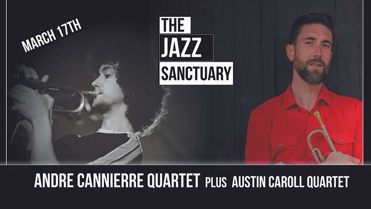 Thursday - Andre Canniere Quartet; Austin Carroll Quartet.