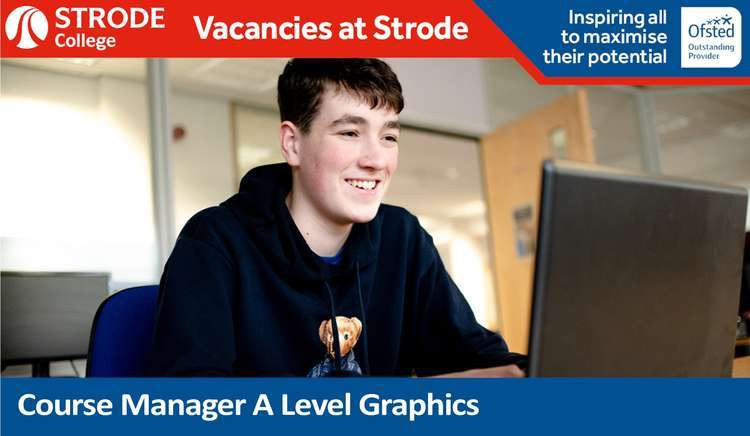 Strode College is looking for a Course Manager for A Level Graphical Communication in Street