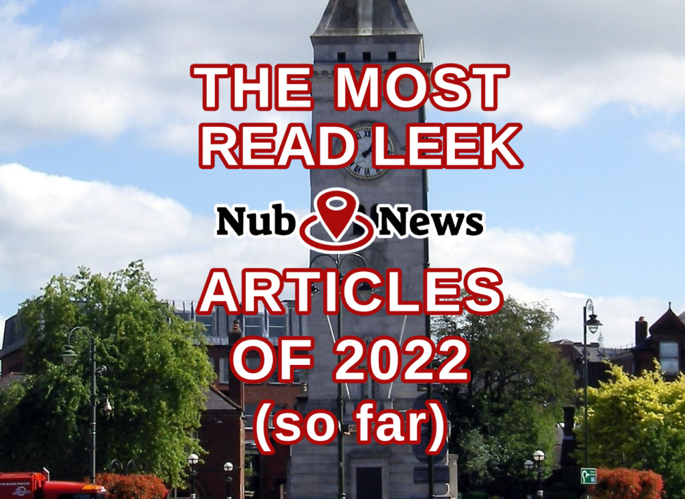 Here are our most read stories of 2022... so far! Thank you great people of Leek for all your support. (Image - Leek Nub News / Jack Lenton)