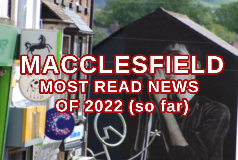 Macclesfield: Here are the ten news stories which have got the most views in 2022 (as of June 2022). Which article was your favourite? (Image - Alexander Greensmith / Macclesfield Nub News)