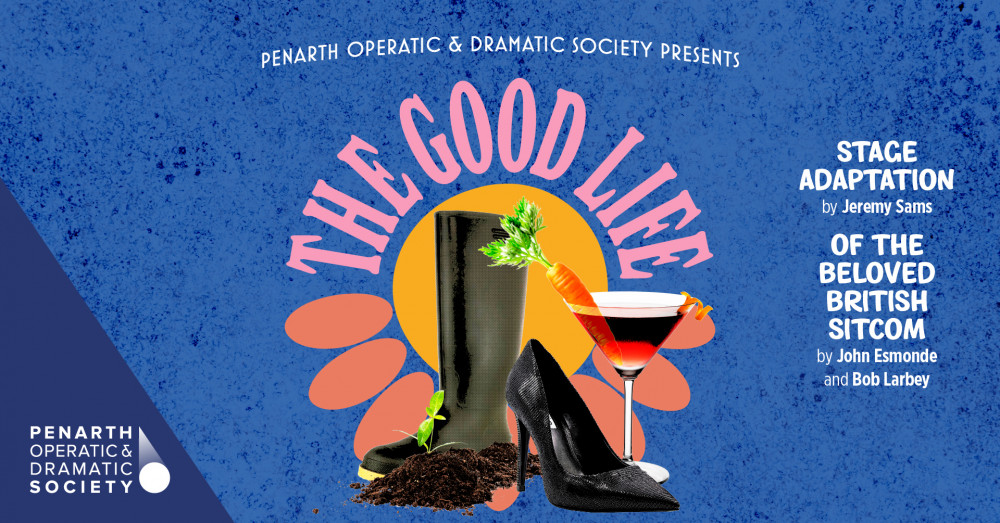 Penarth Operatic & Dramatic Society are thrilled to be staging the Wales premiere of The Good Life which is on at The Paget Rooms. (Image credit: PODS)