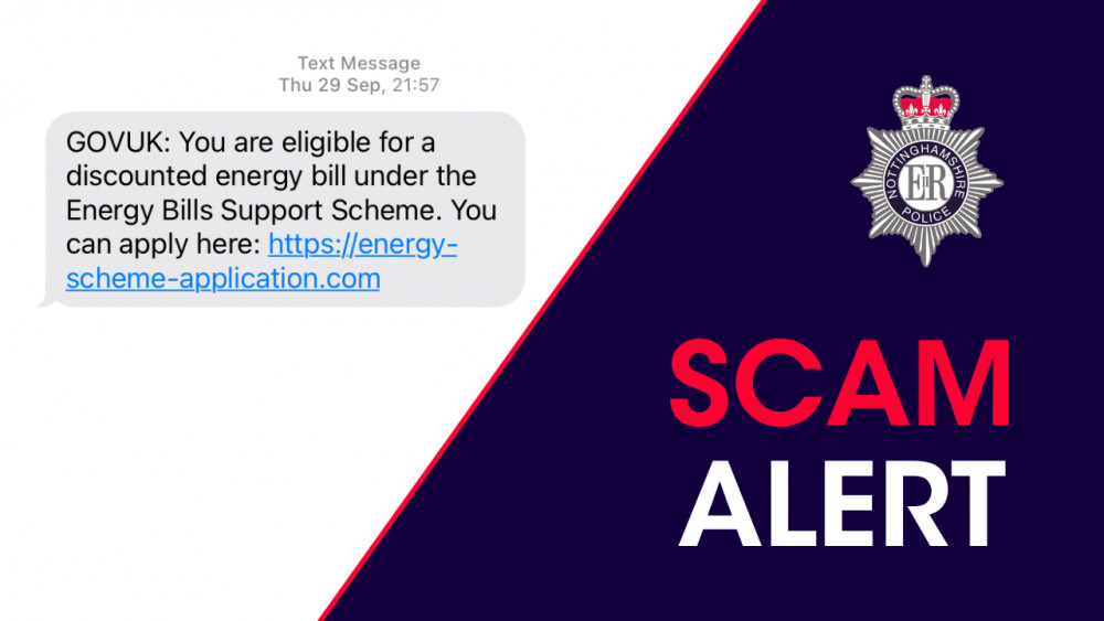 Nottinghamshire Police is urging residents not to be tricked by fraudulent texts claiming to offer energy bill support from the UK Government. Image courtesy of Nottinghamshire Police.