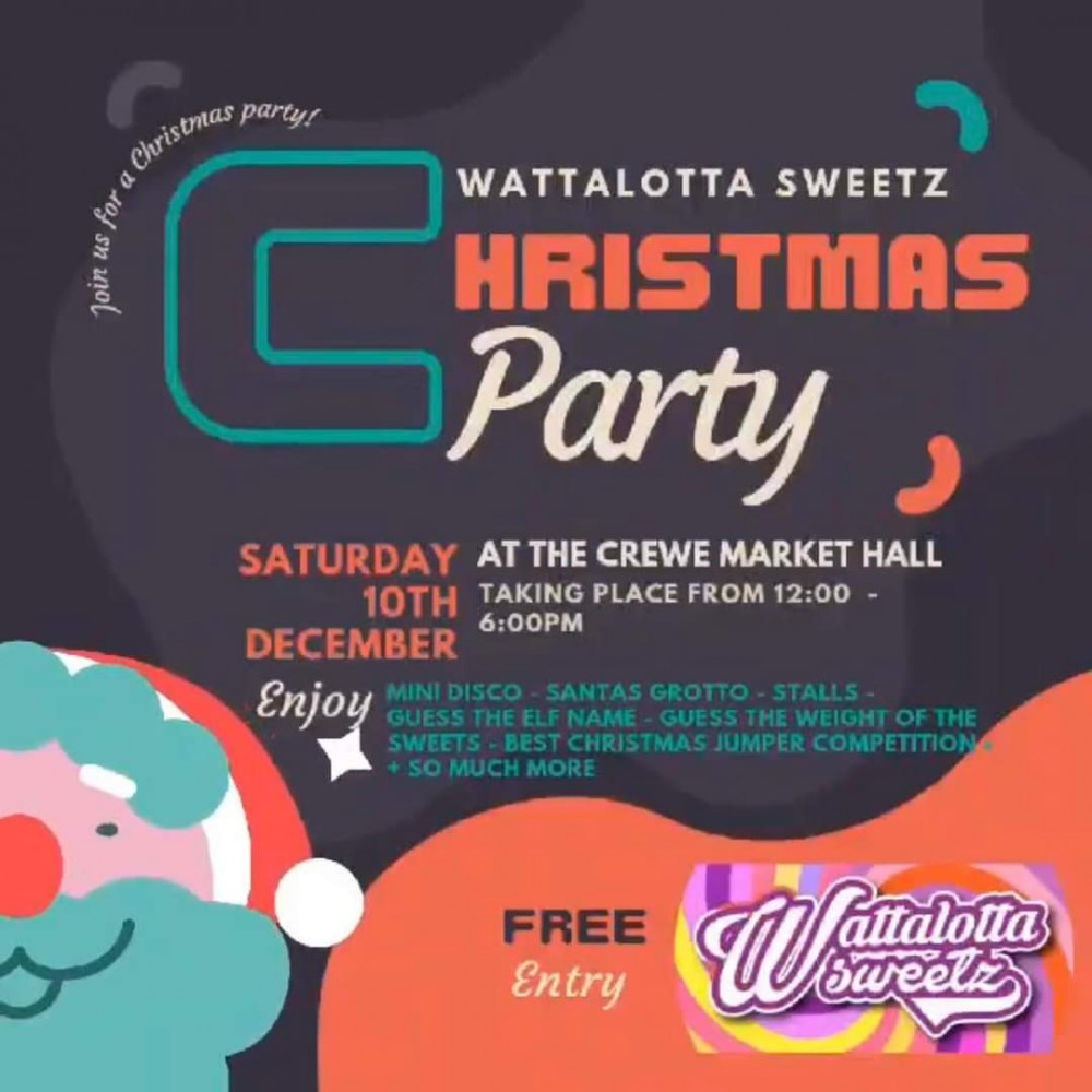 There is a Wattalotta Sweets Christmas Party at  Crewe Market Hall this Saturday (December 10). 