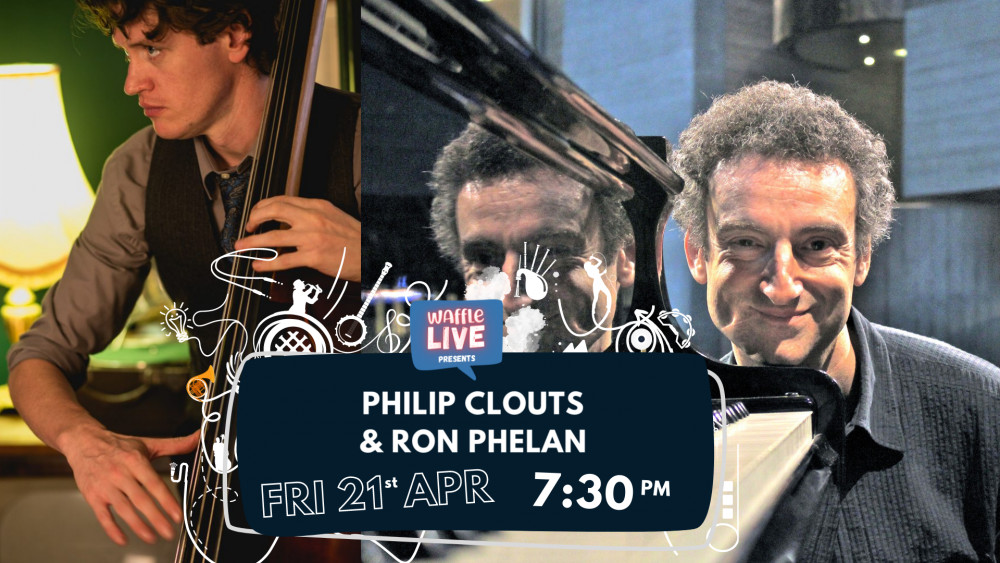 Waffle Live Presents: Philip Clouts and Rob Phelan