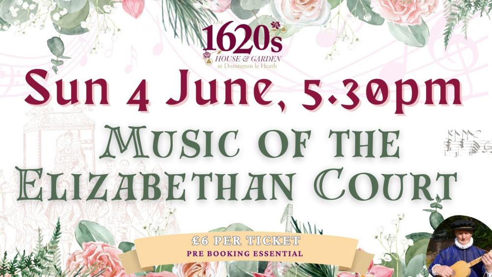 Music of the Elizabethan Court - Talk, at the 1620s House and Garden, Donington le Heath, near Coalville