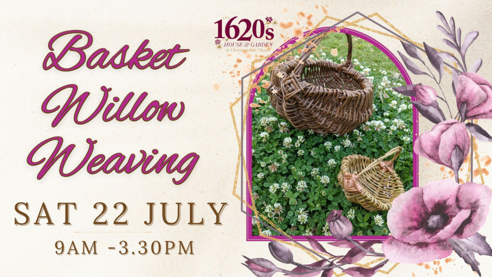 Basket Willow Weaving Workshop at the at the 1620s House and Garden, Donington le Heath, near Coalville