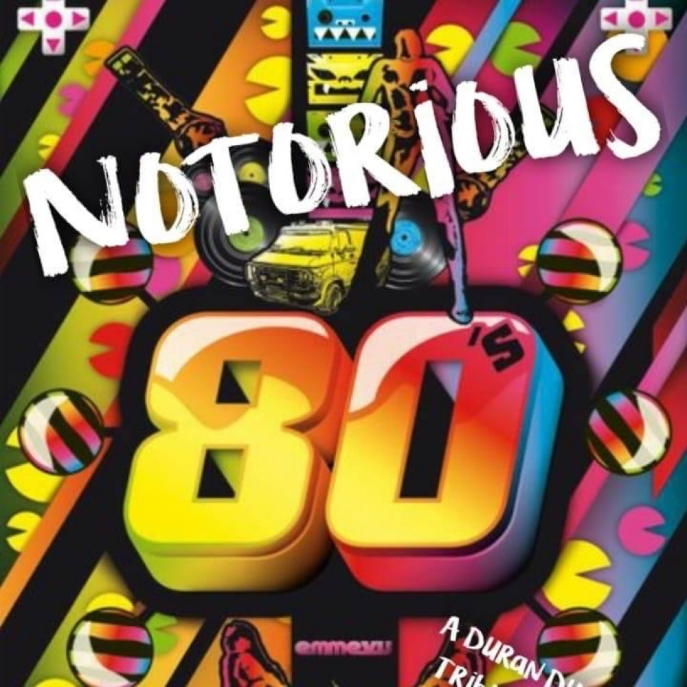 NOTORIOUS 80’S