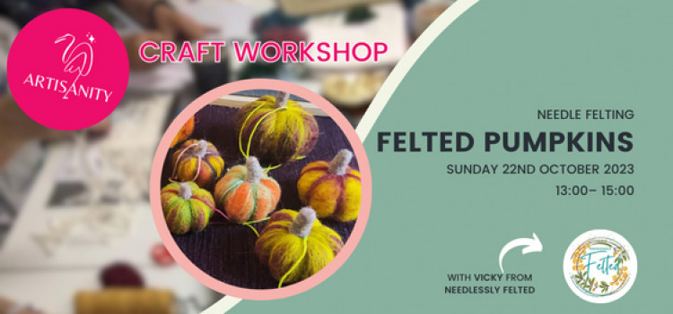 Needle Felted Pumpkin Workshop Needle Felted Pumpkin Workshop