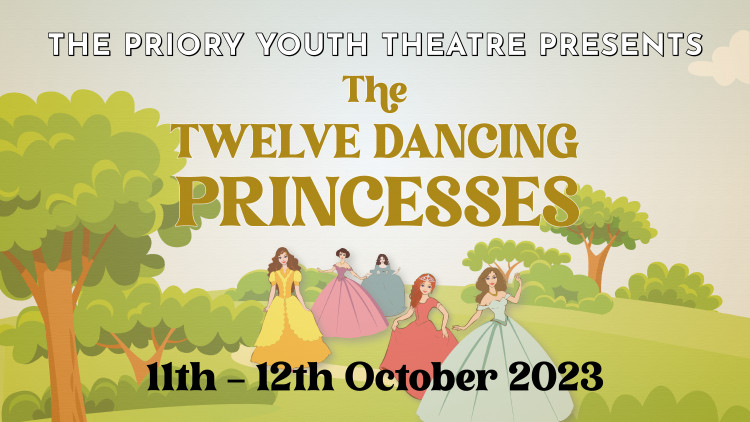 Priory Youth Theatre presents Twelve Dancing Princesses