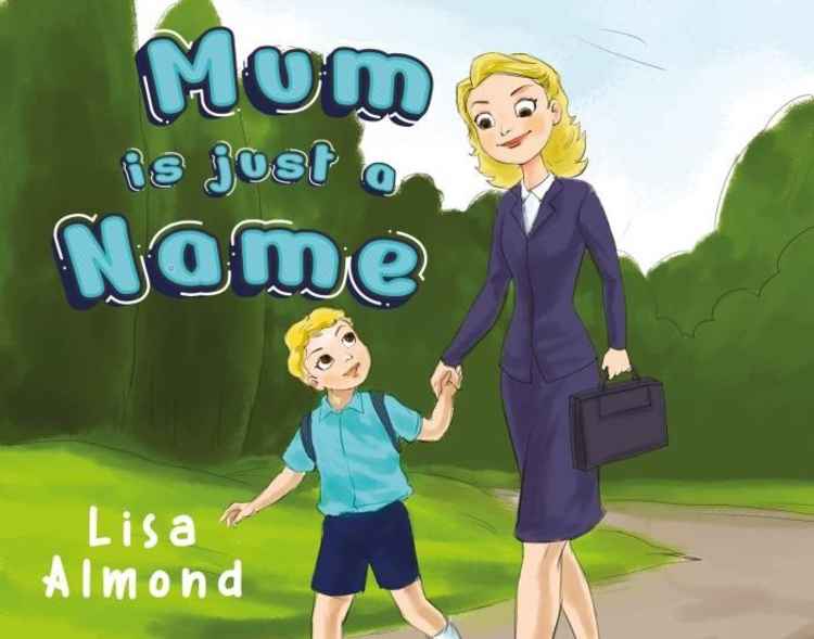 Mum is Just a Name by Lisa Almond