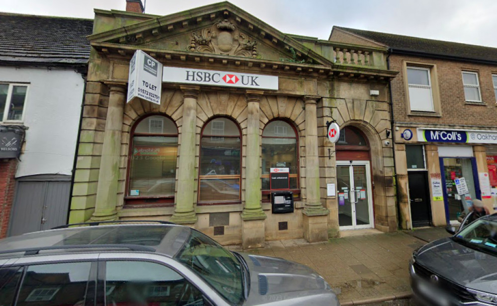 Oakham's HSBC is one of the last of the banking branches left locally following a 114 branch cull by the company. Image credit: Google Maps.