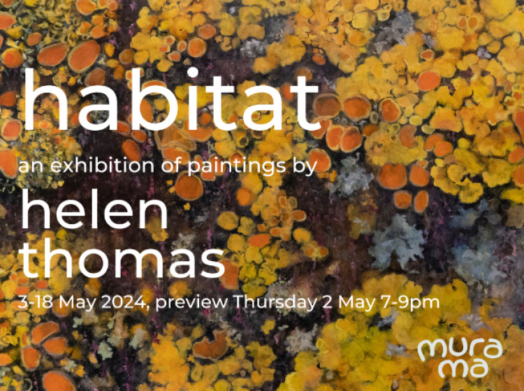 Habitat is an exhibition of paintings by Helen Thomas, and will run at Mura Ma Art Space from 3-18 May (with a private viewing on 2 May)