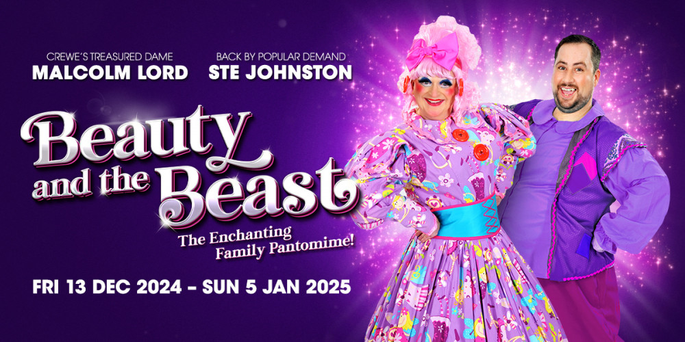 Malcolm Lord and Ste Johnston are confirmed to be returning to Crewe Lyceum Theatre, appearing in Beauty and the Beast, which runs from 13 December 2024 to 5 January 2025 (Crewe Lyceum).