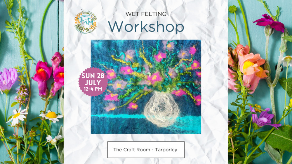 Wet Felted Vase of Flowers Workshop - The Craft Room Tarporley