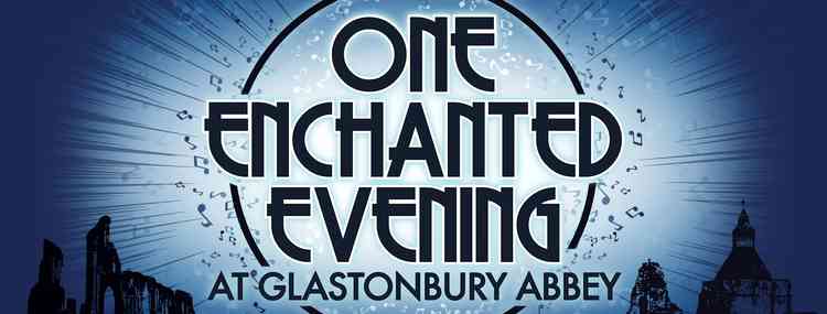 One Enchanted Evening is coming to Glastonbury