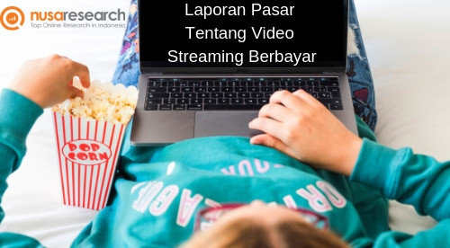 Laporan Riset Mengenai Steaming video berbayar