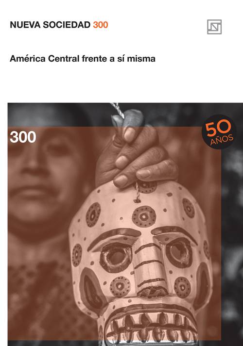 América Central frente a sí misma (300 / Julio - Agosto 2022)