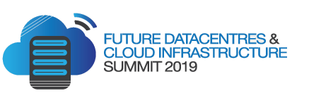  Future DataCentres and Cloud Infrastructure Summit 2019