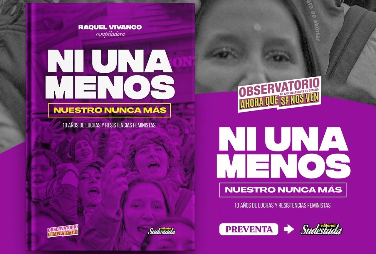 "NI UNA MENOS. NUESTRO NUNCA MÁS - 10 años de luchas y resistencias feministas"