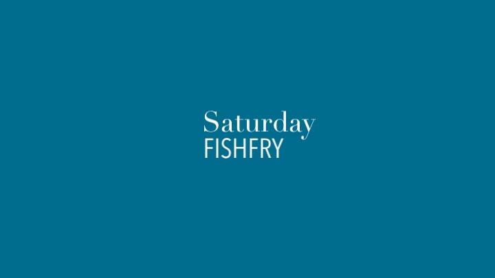 Saturday FishFry