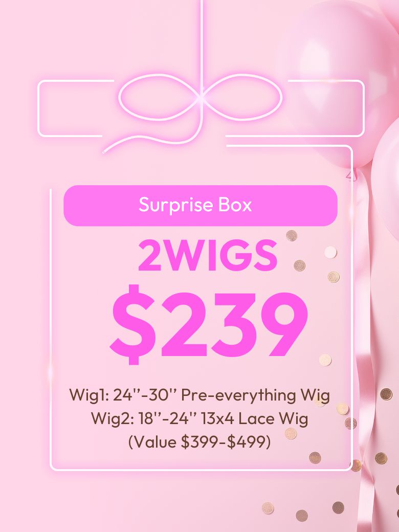 [Limited Offer] 2 Wigs $239 Surprise Box - Value $399-$499