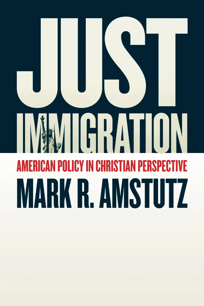 Just Immigration - American Policy in Christian Perspective