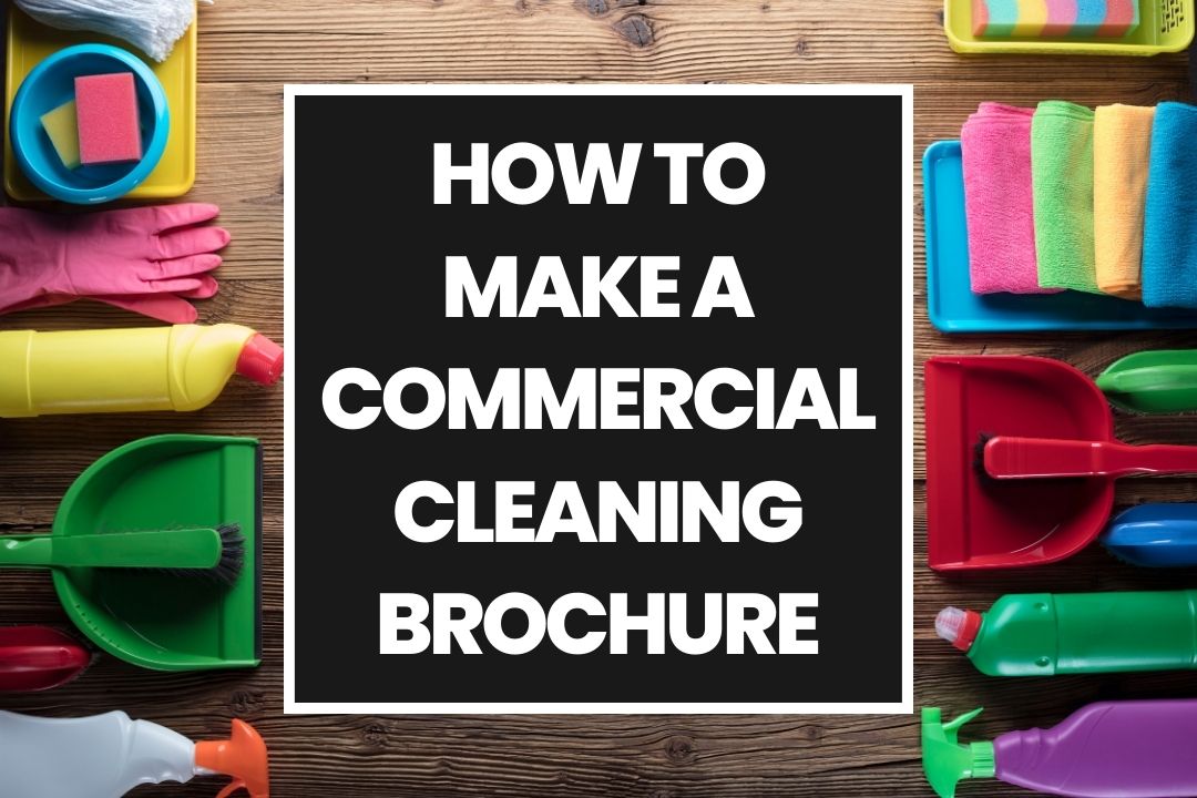 How to Make a Commercial Cleaning Brochure