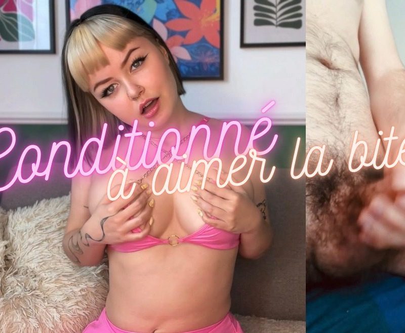 Conditionné à aimer la bite