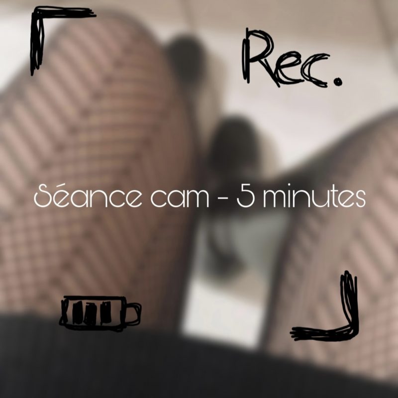 Séance : cam 5 min
