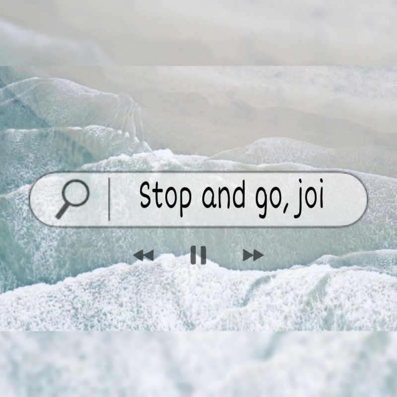 Stop and go, joi