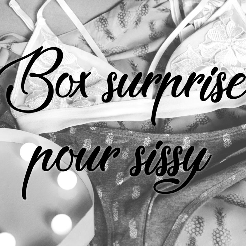 Box surprise pour sissy