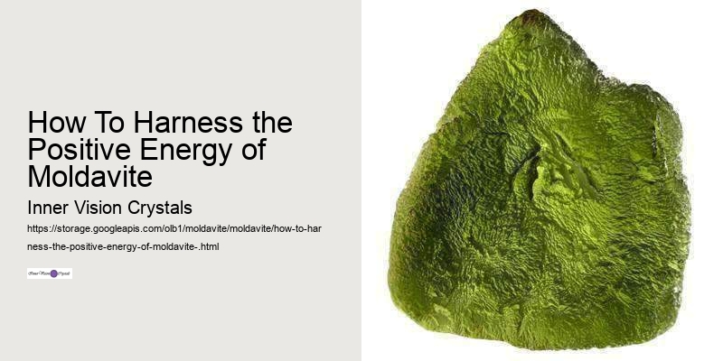 How To Harness the Positive Energy of Moldavite 