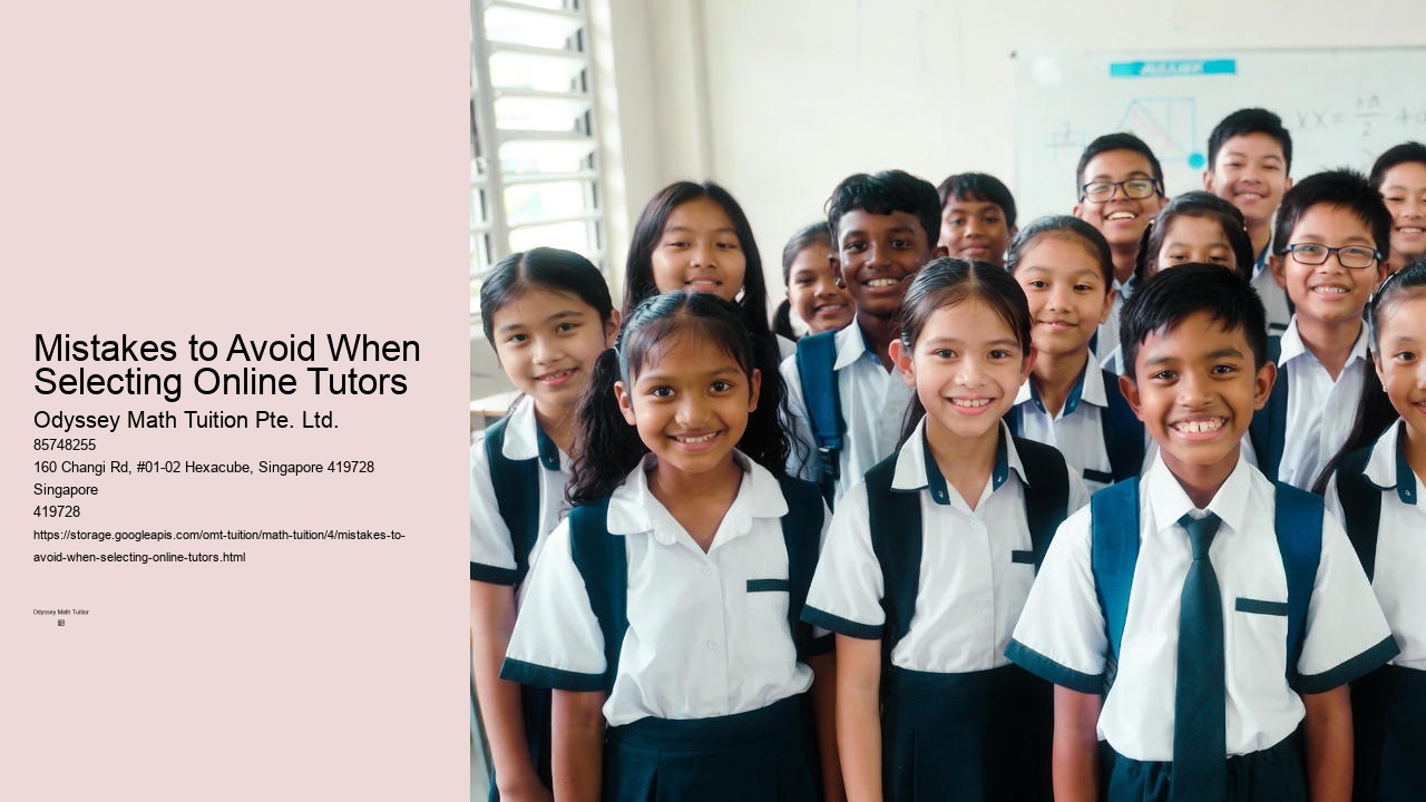 Mistakes to Avoid When Selecting Online Tutors Odyssey Math Tuition Pte. Ltd. Mistakes to Avoid When Selecting Online Tutors