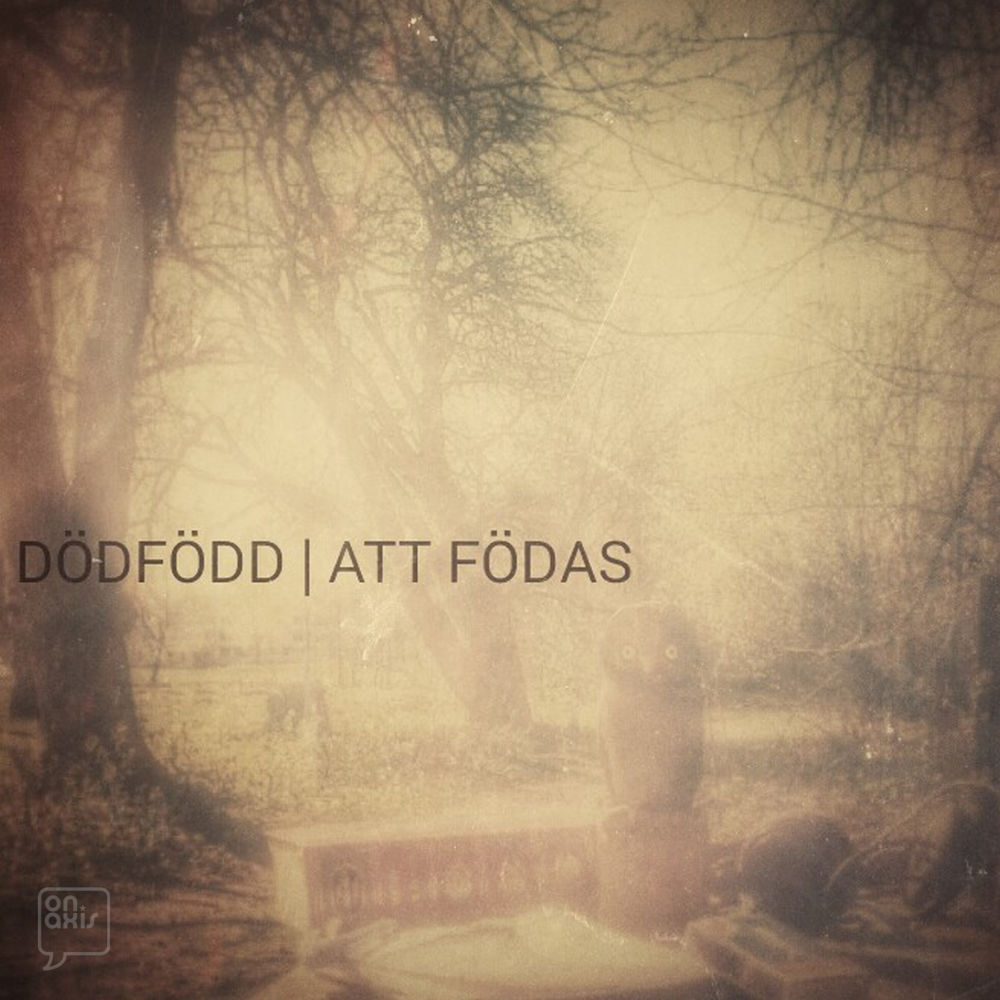 Dödfödd - Att födas