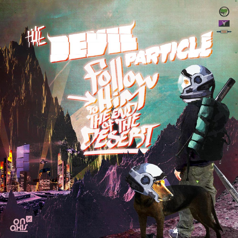 Follow Him To The End of The Desert - The Devil Particle