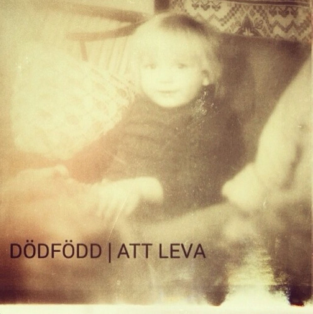 Dödfödd - Att leva