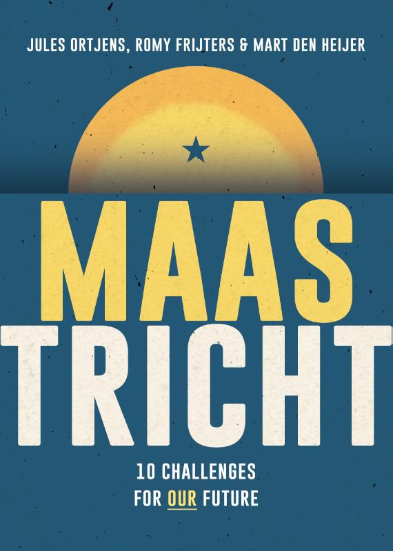 Achterkant van Maastricht: 10 uitdagingen voor onze toekomst