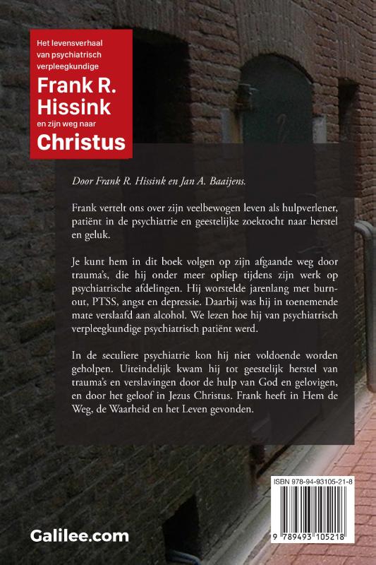 Achterkant van Het levensverhaal van psychiatrisch verpleegkundige Frank R. Hissink en zijn weg naar Jezus Christus