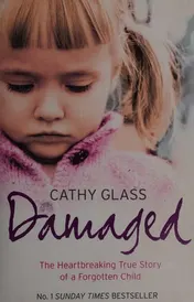 Omslag van Damaged The Heartbreaking True Story of a Forgotten Child