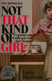 Omslag van Not that Kind of Girl A Young Woman Tells You what She's "learned"