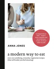 Omslag van A Modern Way to Eat Over 200 Satisfying, Everyday Vegetarian Recipes (That Will Make You Feel Amazing)