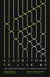 Omslag van Algorithms to Live by The Computer Science of Human Decisions