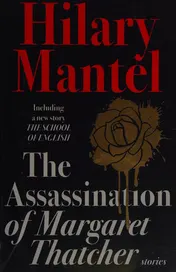 Omslag van The Assassination of Margaret Thatcher And Other Stories